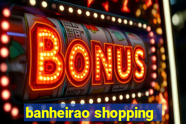 banheirao shopping