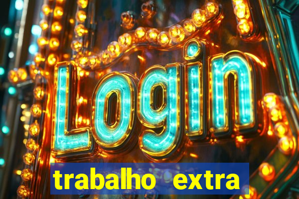 trabalho extra final de semana