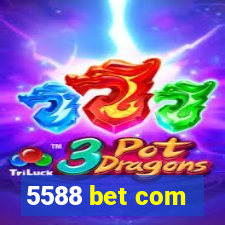 5588 bet com