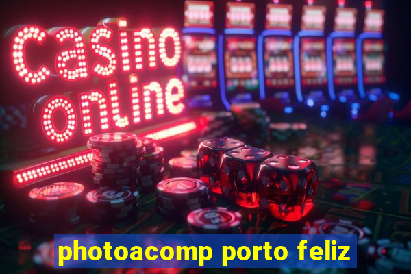photoacomp porto feliz