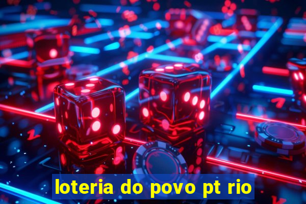 loteria do povo pt rio