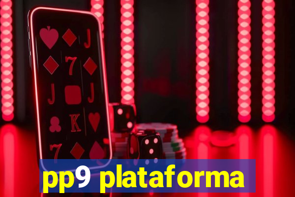 pp9 plataforma