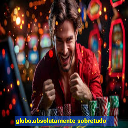 globo.absolutamente sobretudo