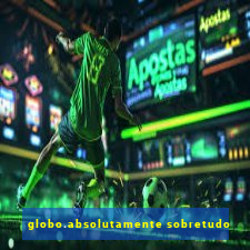 globo.absolutamente sobretudo