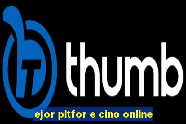 ejor pltfor e cino online