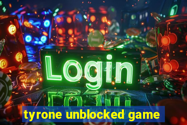 tyrone unblocked game