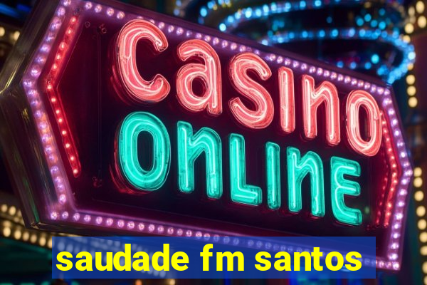 saudade fm santos