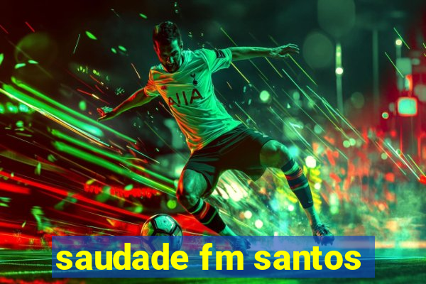 saudade fm santos