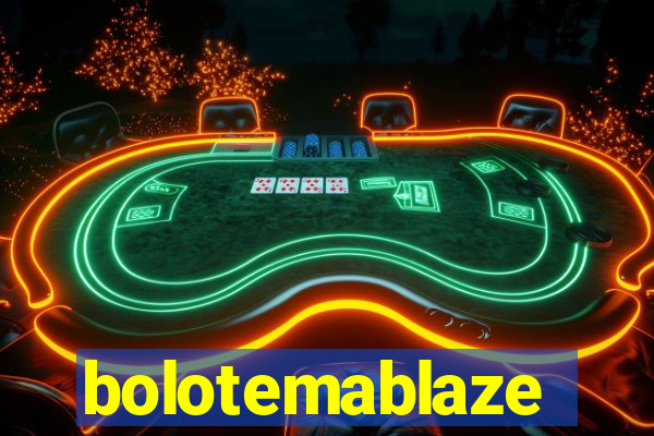 bolotemablaze