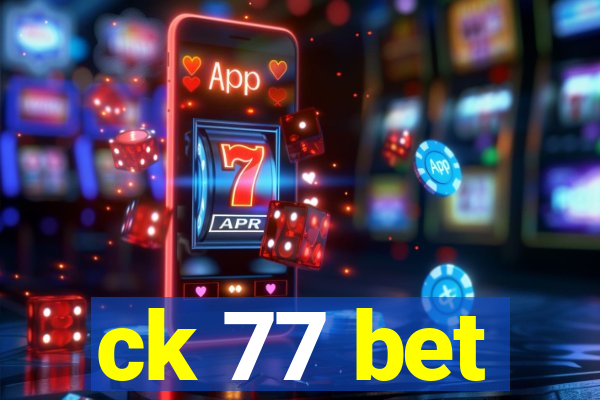 ck 77 bet