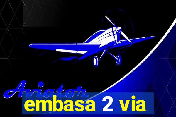 embasa 2 via