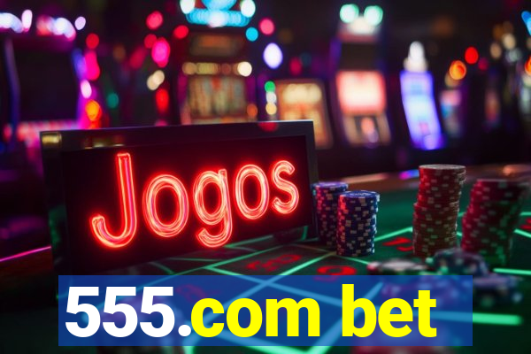 555.com bet