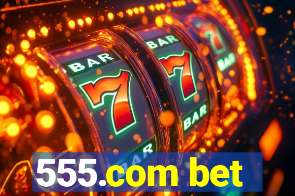 555.com bet