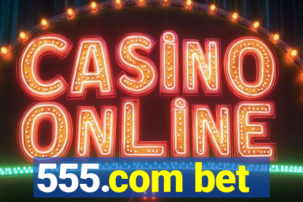 555.com bet