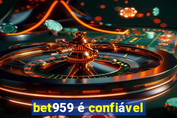 bet959 é confiável