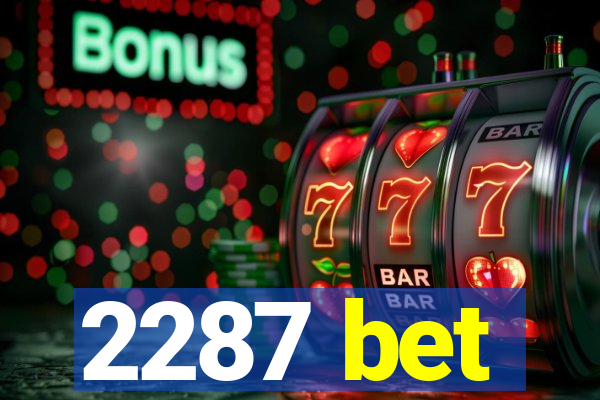 2287 bet