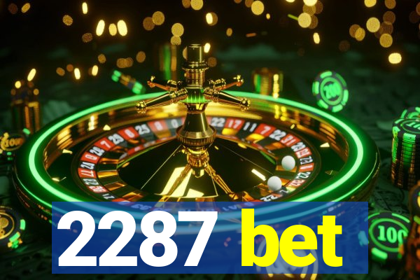 2287 bet
