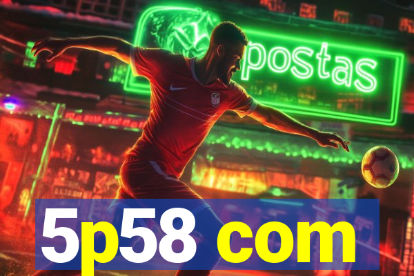 5p58 com