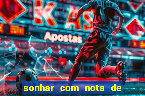 sonhar com nota de 50 reais jogo do bicho