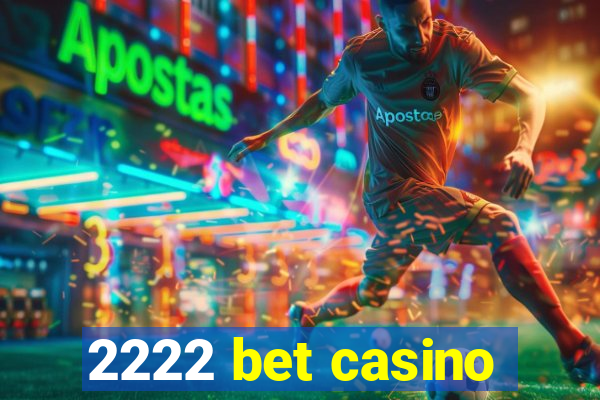 2222 bet casino