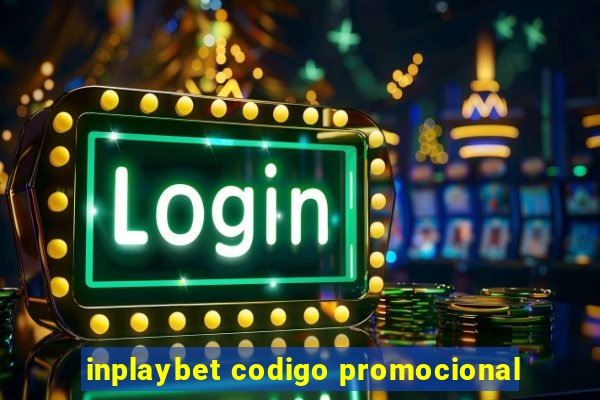 inplaybet codigo promocional