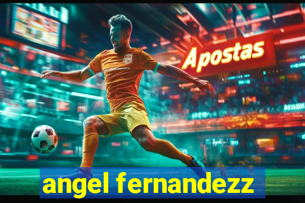 angel fernandezz