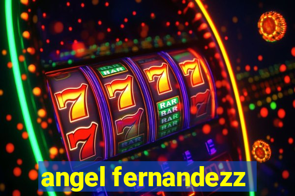 angel fernandezz
