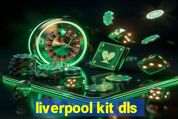 liverpool kit dls