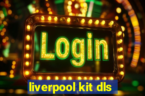 liverpool kit dls