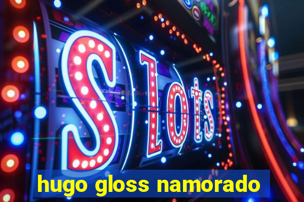 hugo gloss namorado