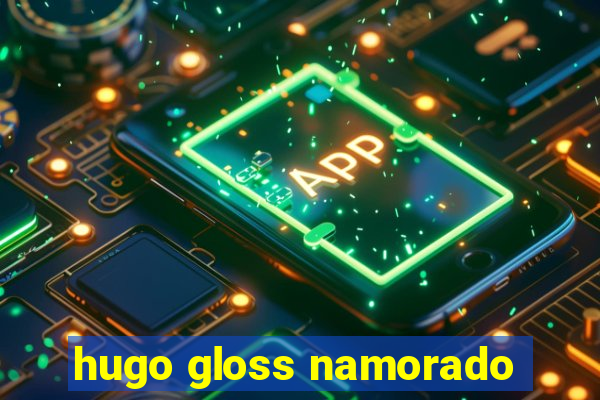 hugo gloss namorado