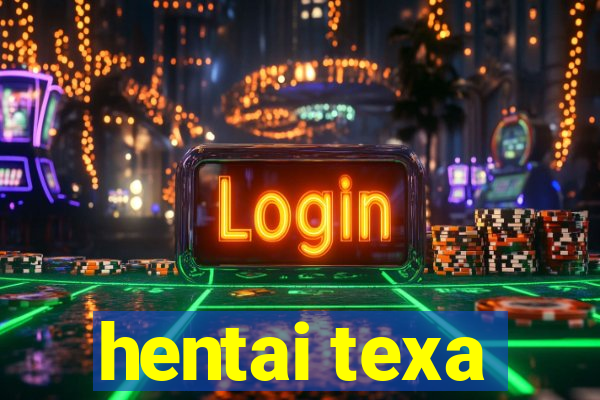 hentai texa