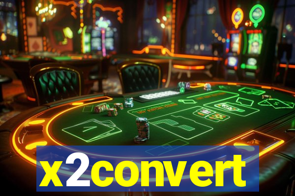 x2convert