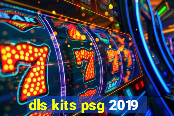 dls kits psg 2019