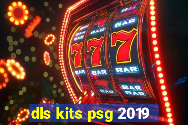 dls kits psg 2019