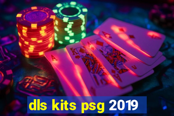dls kits psg 2019