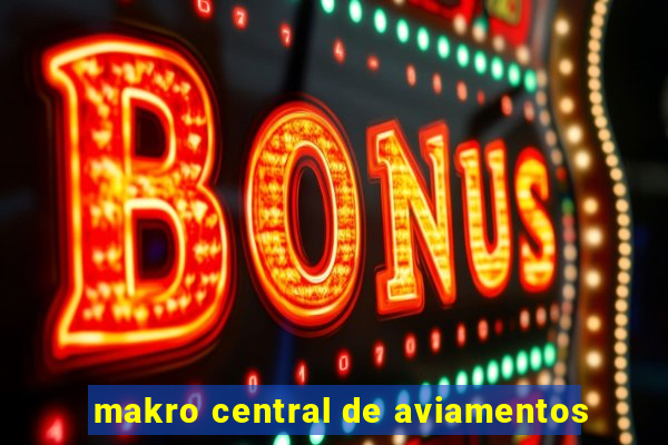 makro central de aviamentos