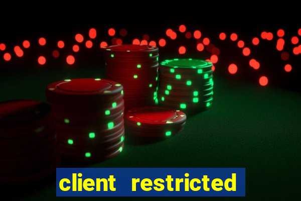 client restricted for action withdraw