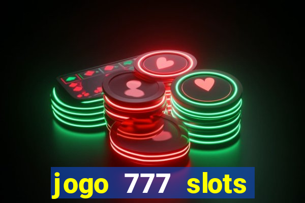 jogo 777 slots paga mesmo