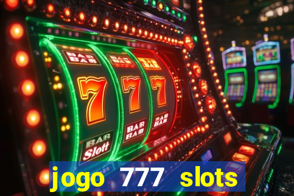 jogo 777 slots paga mesmo
