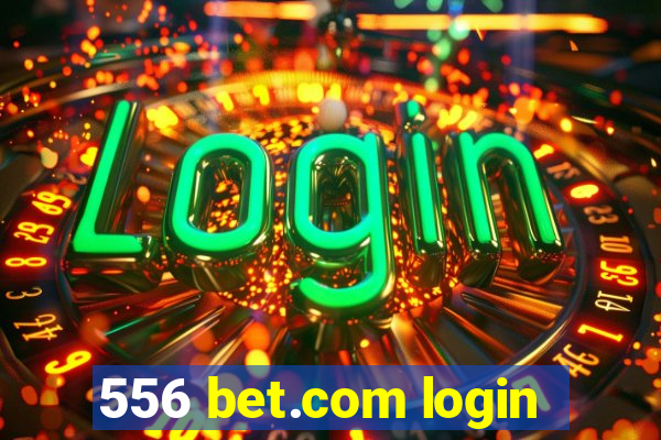 556 bet.com login