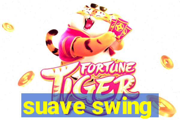 suave swing