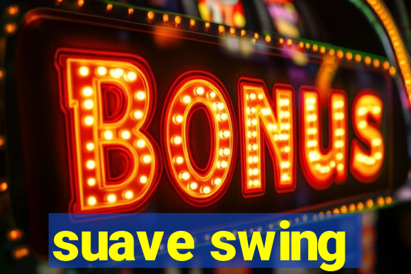 suave swing