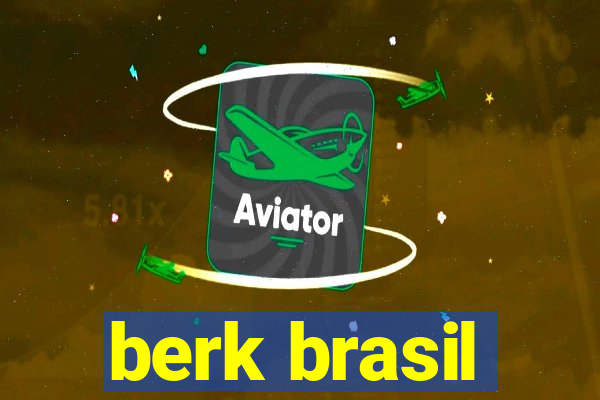 berk brasil