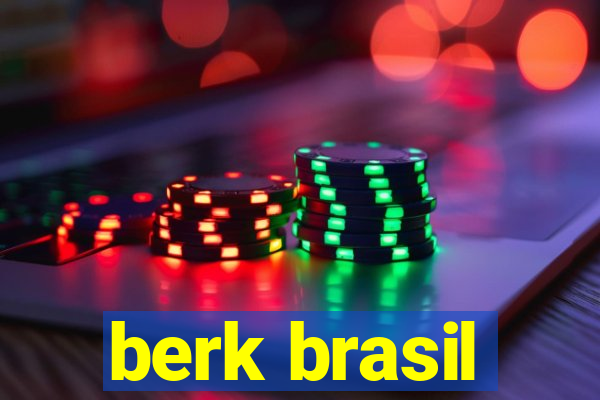berk brasil