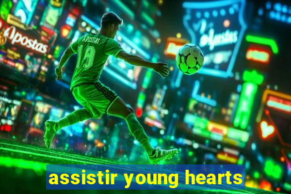 assistir young hearts