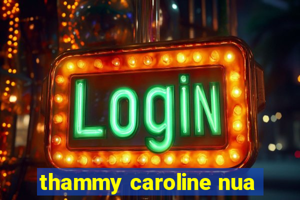 thammy caroline nua