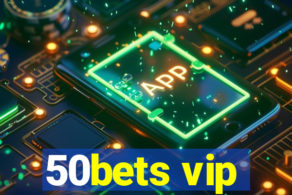 50bets vip