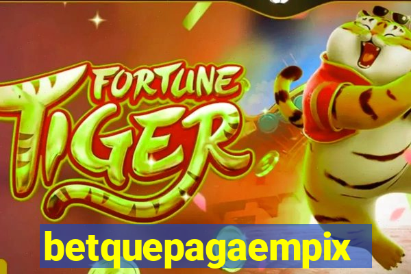 betquepagaempix