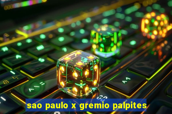 sao paulo x gremio palpites